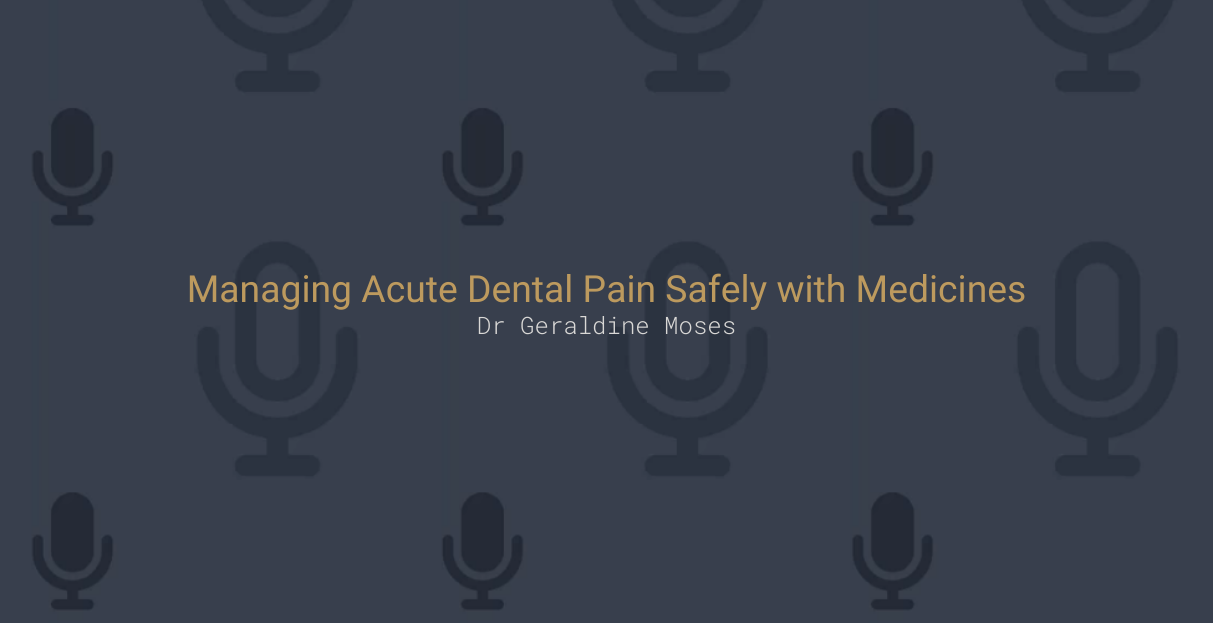 Managing Acute Dental Pain Safely with Medicines